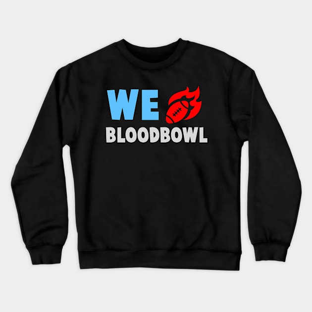 we love bloodbowl Crewneck Sweatshirt by klarennns